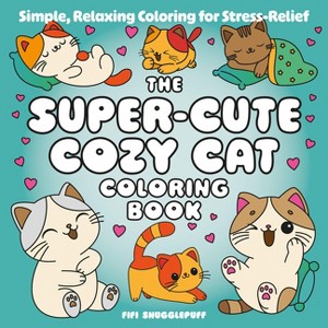 The Super-Cute Cozy Cat Coloring Book - by  Fifi Snugglepuff (Paperback) - 1 of 1