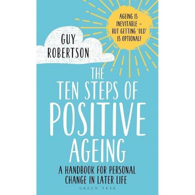 The Ten Steps of Positive Ageing - by  Guy Robertson (Paperback)