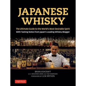 Japanese Whisky - by  Ashcraft & Yuji Kawasaki (Hardcover) - 1 of 1