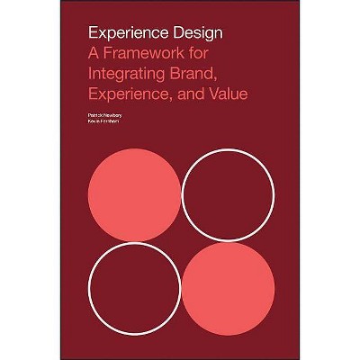 Experience Design - by  Kevin Farnham & Patrick Newbery (Paperback)