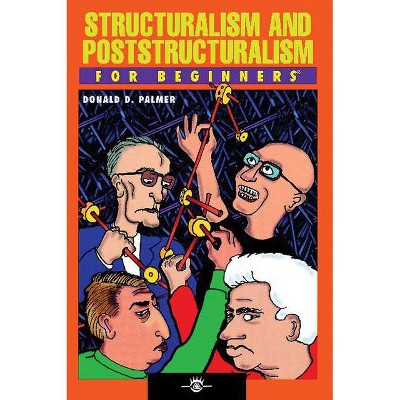 Structuralism and Poststructuralism for Beginners - (For Beginners (For Beginners)) by  Donald D Palmer (Paperback)