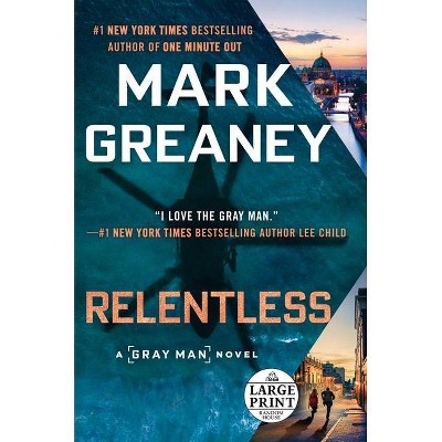 Relentless - (Gray Man) Large Print by  Mark Greaney (Paperback)