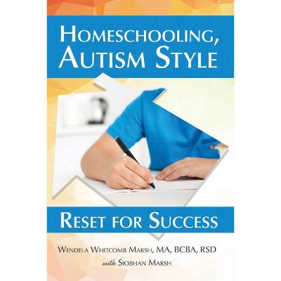 Homeschooling, Autism Style - by  Wendela Whitcomb Marsh (Paperback)