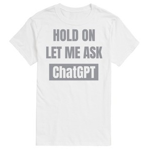 Men's - Instant Message - Hold On Ask ChatGTP Short Sleeve Graphic T-Shirt - 1 of 4