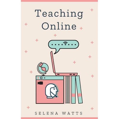 Teaching Online - (Teaching Today) by  Selena Watts (Paperback)