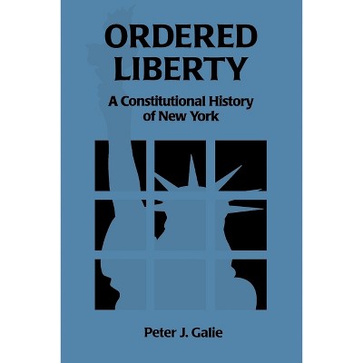 Ordered Liberty - by  Peter Galie (Paperback)