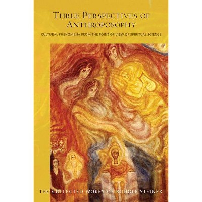 Three Perspectives of Anthroposophy - (Collected Works of Rudolf Steiner) by  Rudolf Steiner (Paperback)