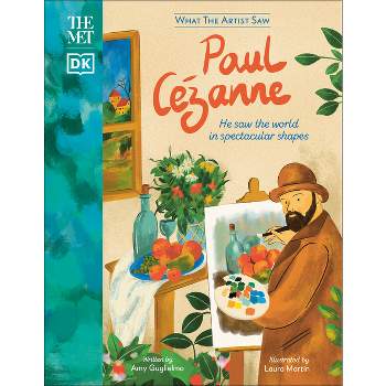 The Met Paul Cézanne - (What the Artist Saw) by  Amy Guglielmo (Hardcover)