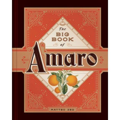The Big Book of Amaro - by  Matteo Zed (Hardcover)