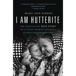 I Am Hutterite - by  Mary-Ann Kirkby (Paperback) - 1 of 1