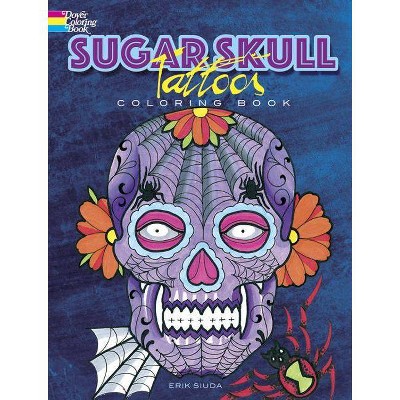 Sugar Skull Tattoos Coloring Book - (Dover Coloring Books) by  Erik Siuda (Paperback)