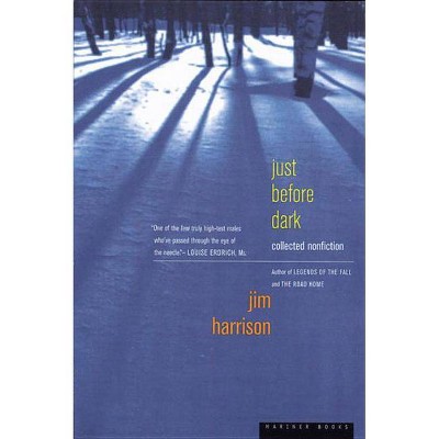 Just Before Dark - by  Jim Harrison (Paperback)