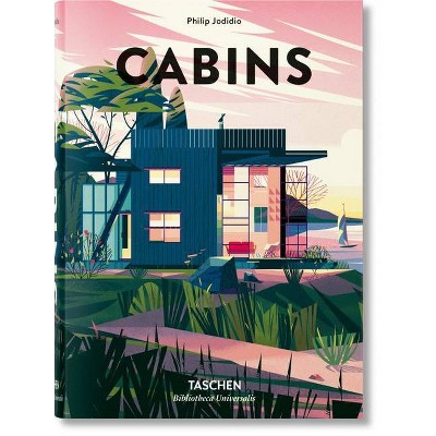 Cabins - (Bibliotheca Universalis) by  Philip Jodidio (Hardcover)