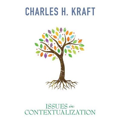 Issues in Contextualization - by  Charles H Kraft (Paperback)