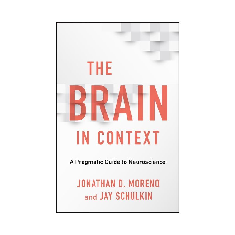 The Brain in Context - by  Jonathan D Moreno & Jay Schulkin (Hardcover), 1 of 2