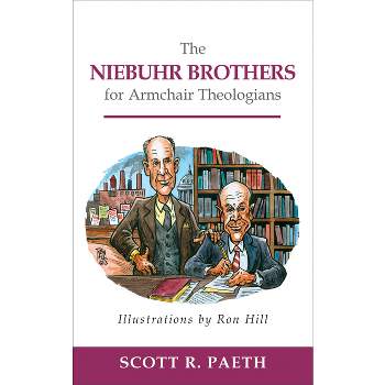 The Niebuhr Brothers for Armchair Theologians - by  Scott R Paeth (Paperback)