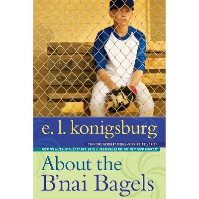 About the B'Nai Bagels - by  E L Konigsburg (Paperback)