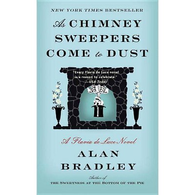  As Chimney Sweepers Come to Dust - (Flavia de Luce) by  Alan Bradley (Paperback) 