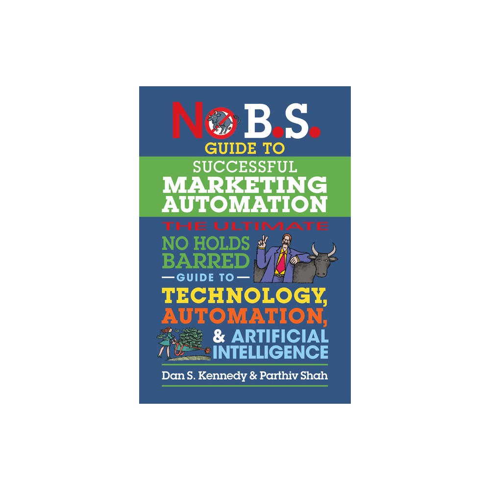 No B.S. Guide to Successful Marketing Automation - by Dan S Kennedy & Parthiv Shah (Paperback)