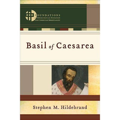 Basil of Caesarea - (Foundations of Theological Exegesis and Christian Spirituality) by  Karen Ehman (Paperback)