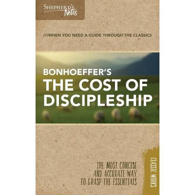 Shepherd's Notes: The Cost of Discipleship - by  Dietrich Bonhoeffer (Paperback)