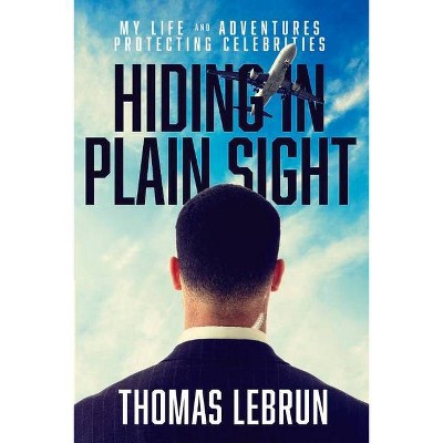 Hiding in Plain Sight - by  Thomas Lebrun (Paperback)