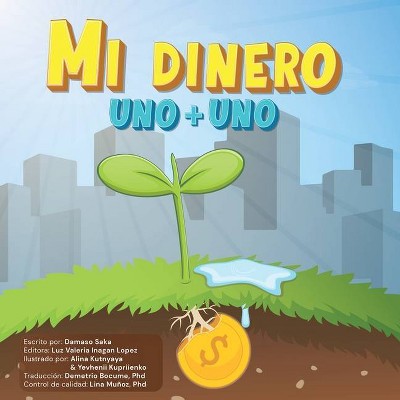 Mi Dinero Uno + Uno - by  Damaso Saka (Paperback)