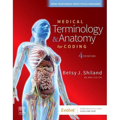 Medical Terminology & Anatomy for Coding - 4th Edition by  Betsy J Shiland (Paperback)