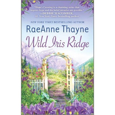 Wild Iris Ridge ( Hope's Crossing) (Paperback) by Raeanna Thayne