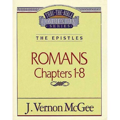 Thru the Bible Vol. 42: The Epistles (Romans 1-8), 42 - by  J Vernon McGee (Paperback)