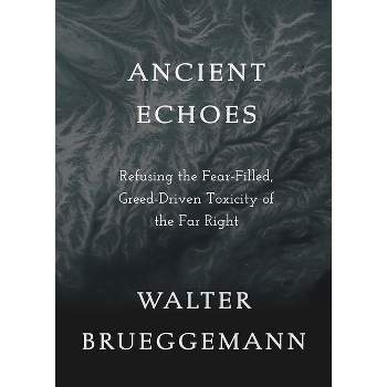 Ancient Echoes - by  Walter Brueggemann (Paperback)