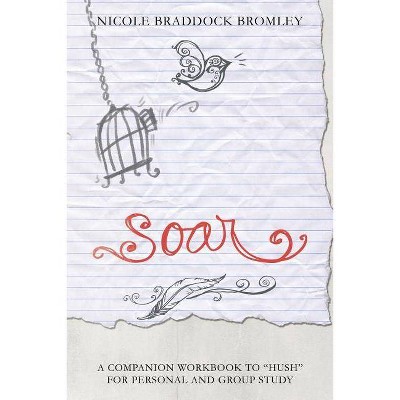 Soar - by  Nicole Braddock Bromley (Paperback)