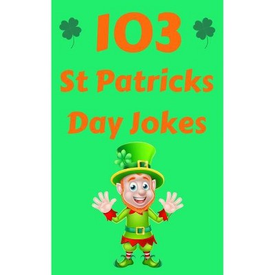 St Patricks Day Joke Book - by  Funny Foxx (Paperback)