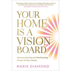 Your Home Is a Vision Board - by  Marie Diamond (Paperback) - 1 of 1