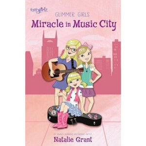 Miracle in Music City - (Faithgirlz / Glimmer Girls) by  Natalie Grant (Paperback) - 1 of 1