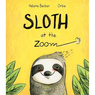 Sloth at the Zoom - by  Becker (Hardcover)