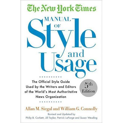 The New York Times Manual of Style and Usage - 5th Edition by  Allan M Siegal & William Connolly (Paperback)