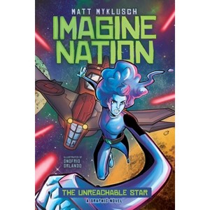 The Unreachable Star - (Imagine Nation) by  Matt Myklusch (Hardcover) - 1 of 1