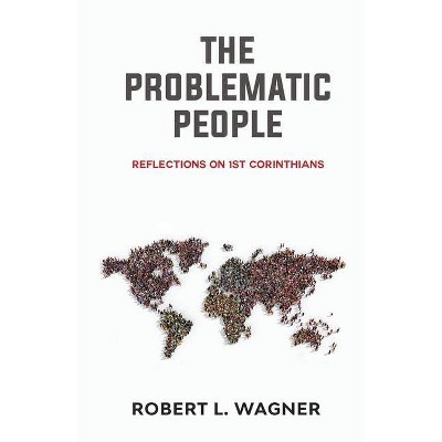 The Problematic People - by  Robert L Wagner (Paperback)