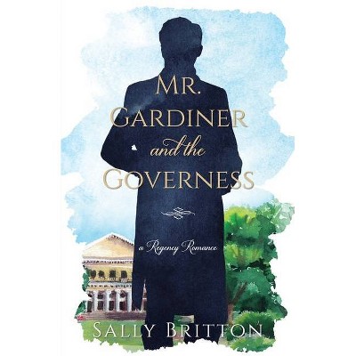 Mr. Gardiner and the Governess - (Clairvoir Castle Romances) by  Sally Britton (Paperback)