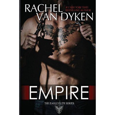 Empire - (Eagle Elite) by  Rachel Van Dyken (Paperback)