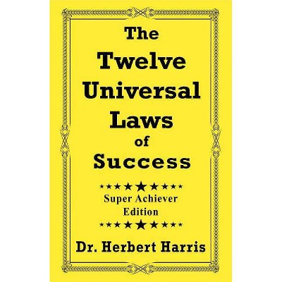 The Twelve Universal Laws of Success - 3rd Edition by  Herbert Harris (Paperback)