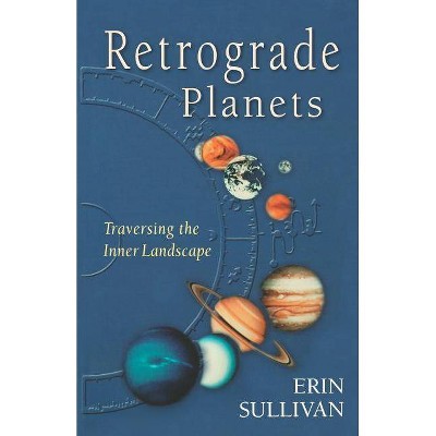 Retrograde Planets - 2nd Edition by  Erin Sullivan (Paperback)