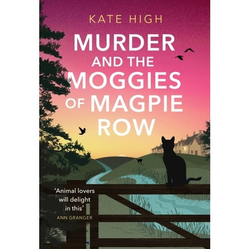 Murder And The Moggies Of Magpie Row By Kate High hardcover