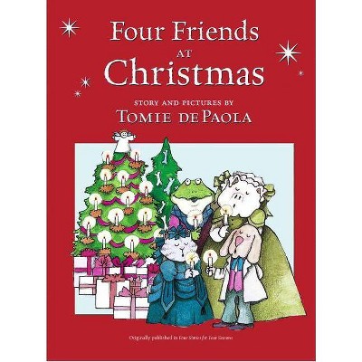 Four Friends at Christmas - by  Tomie dePaola (Hardcover)