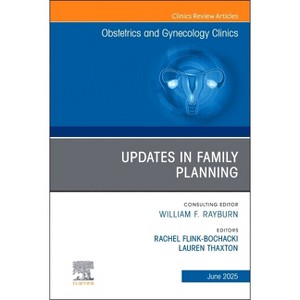 Updates in Family Planning, an Issue of Obstetrics and Gynecology Clinics of North America - (Clinics: Internal Medicine) (Hardcover) - 1 of 1