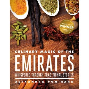 Culinary Magic of the Emirates - by  Alexandra Von Hahn (Paperback) - 1 of 1