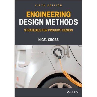 Engineering Design Methods - 5th Edition by  Nigel Cross (Paperback)