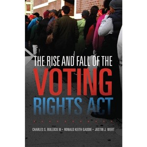 The Rise and Fall of the Voting Rights ACT - (Studies in American Constitutional Heritage) by  Charles S Bullock & Keith Gaddie & Justin J Wert - 1 of 1