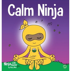 Calm Ninja - (Ninja Life Hacks) by  Mary Nhin (Hardcover) - 1 of 1